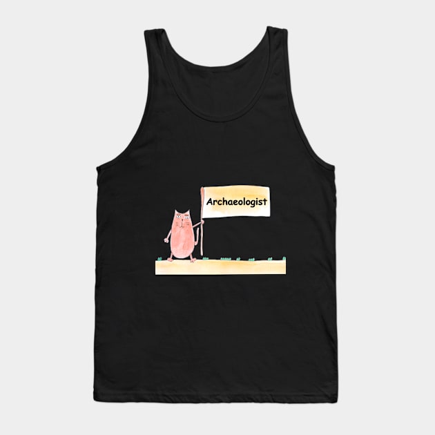 Archaeologist. Profession, work, job. Cat shows a banner with the inscription. Watercolor illustration. A gift for a professional. Tank Top by grafinya